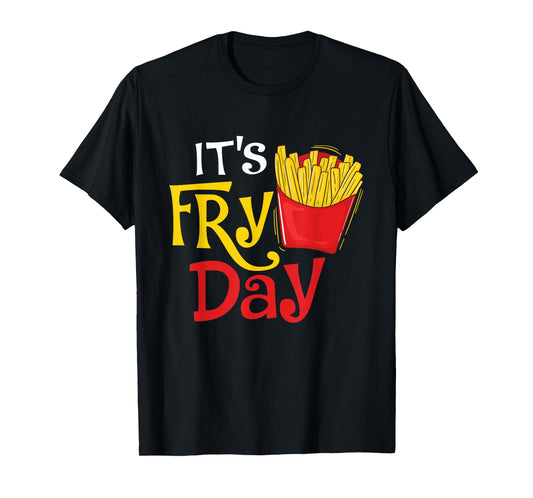 It's Fry Day - French Fries Lover Fast Food Eater T-Shirt, Small, Black