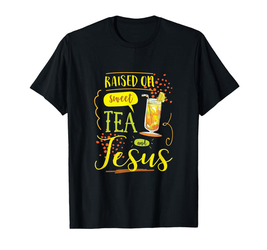 Raised On Sweet Tea And Jesus T-Shirt T-Shirt