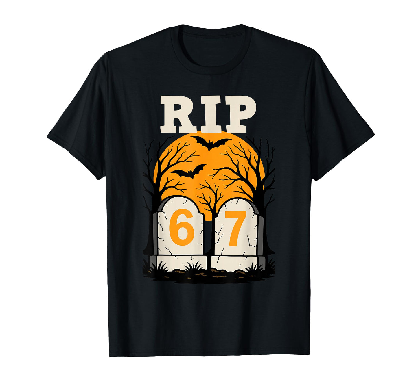 RIP 67 Rest in Peace Funny Parent or Teacher 6 7 T-Shirt