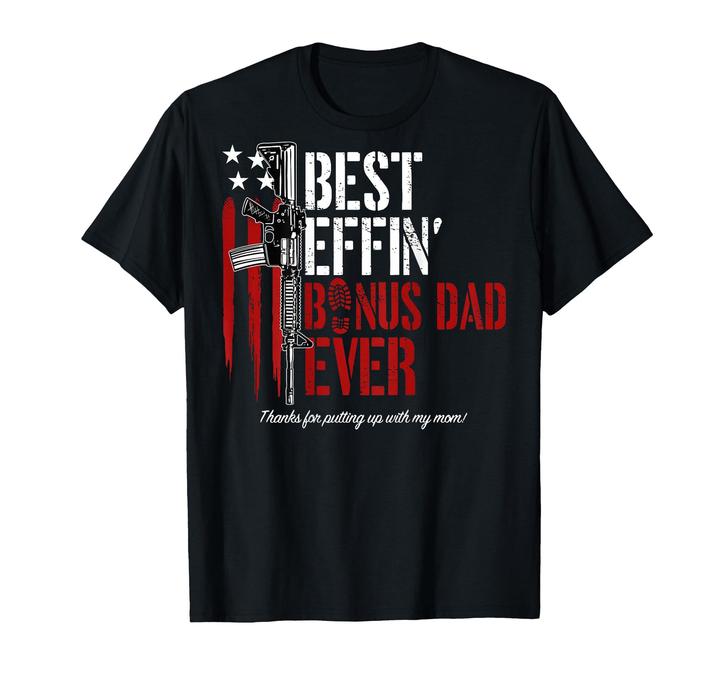 Best Effin' Bonus Dad Ever (on back) T-Shirt