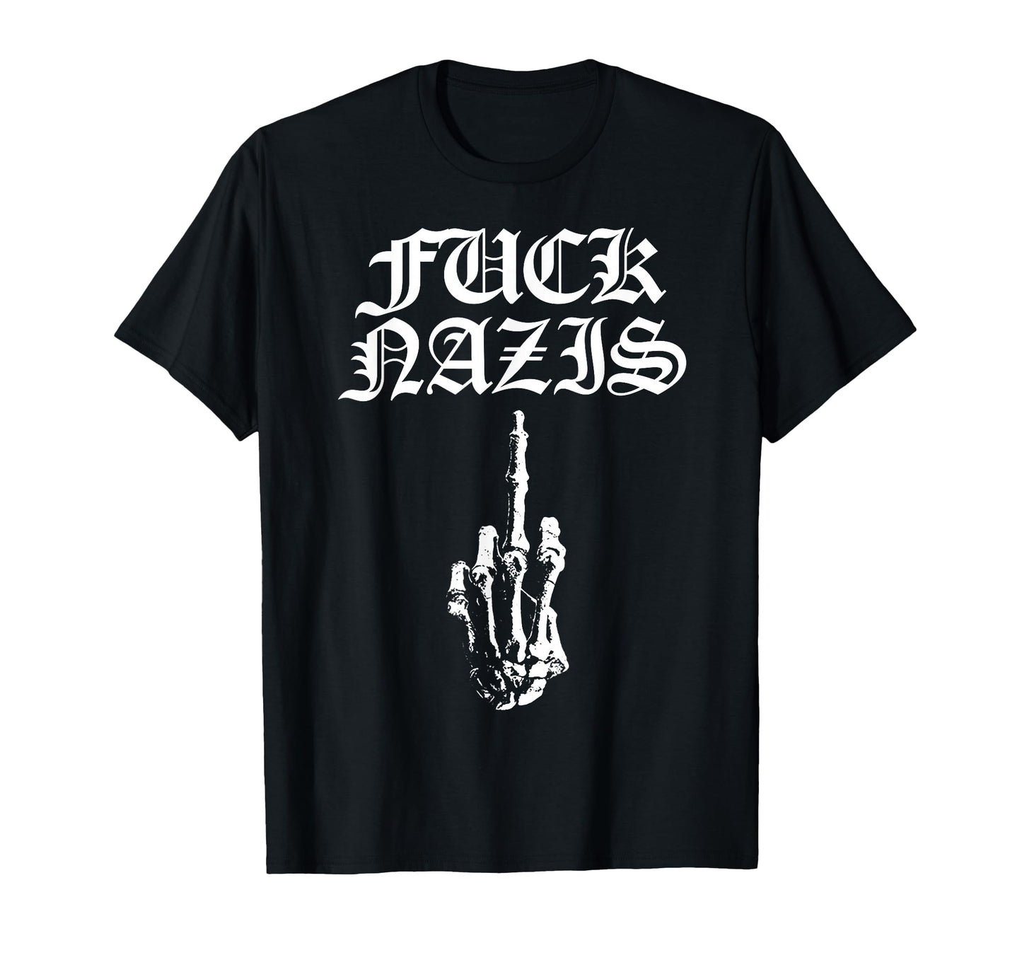 Fuck Nazis Funny Skeleton Hand Middle Finger T-Shirt