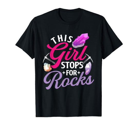 This Girl Stops For Rocks - Rock Collector Geode Hunter T-Shirt