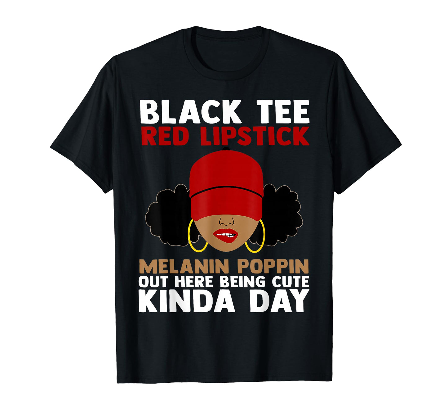 Black Tee Red Lipstick Melanin Poppin Out Here Being Cute T-Shirt