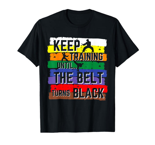 Karate Gifts Keep Training Until The Belt Turns Black Girls T-Shirt