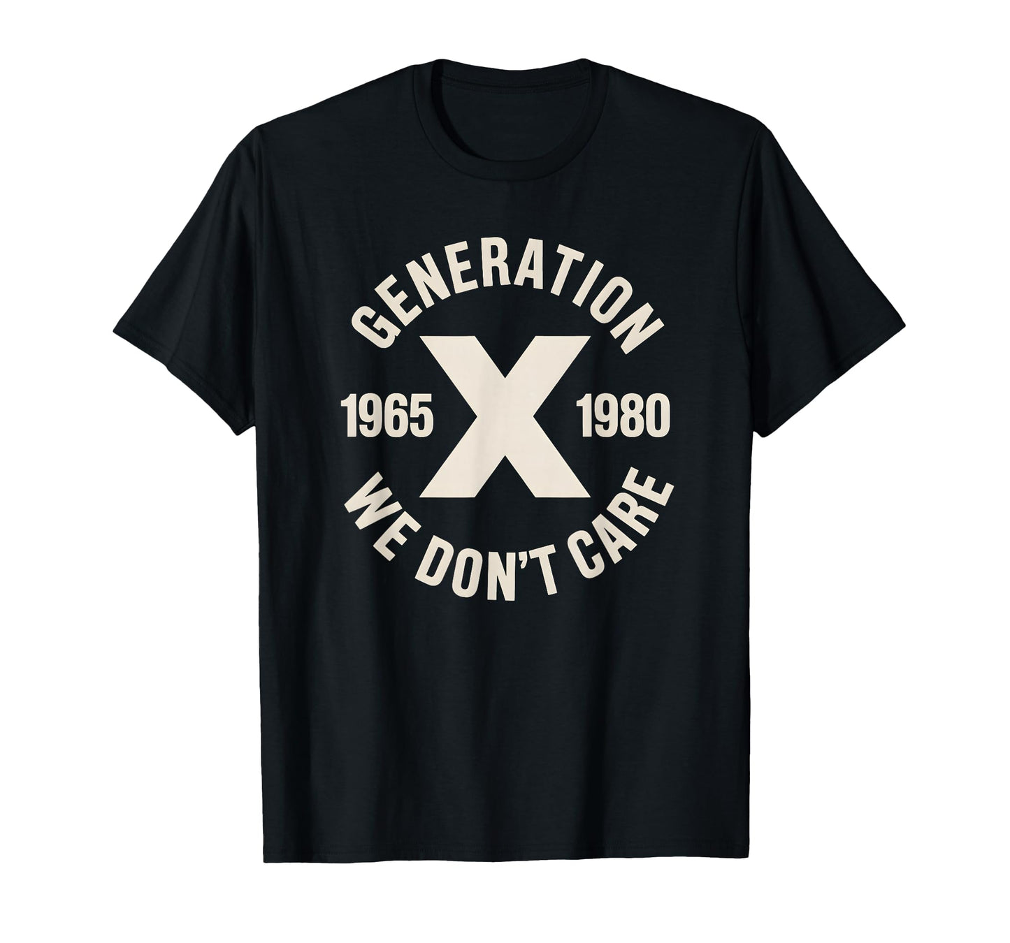 Generation X We Don't Care | Funny Gen-X Men Women T-Shirt