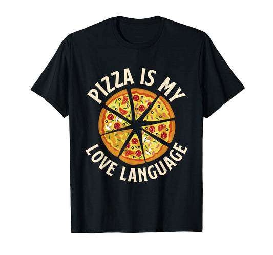 Pizza Is My Love Language - Food Lover Pizza Baker T-Shirt