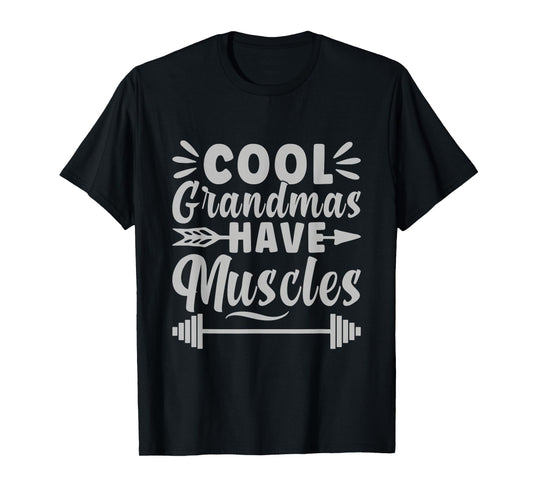 Cool Grandmas Have Muscles Gym Powerlifting T-Shirt