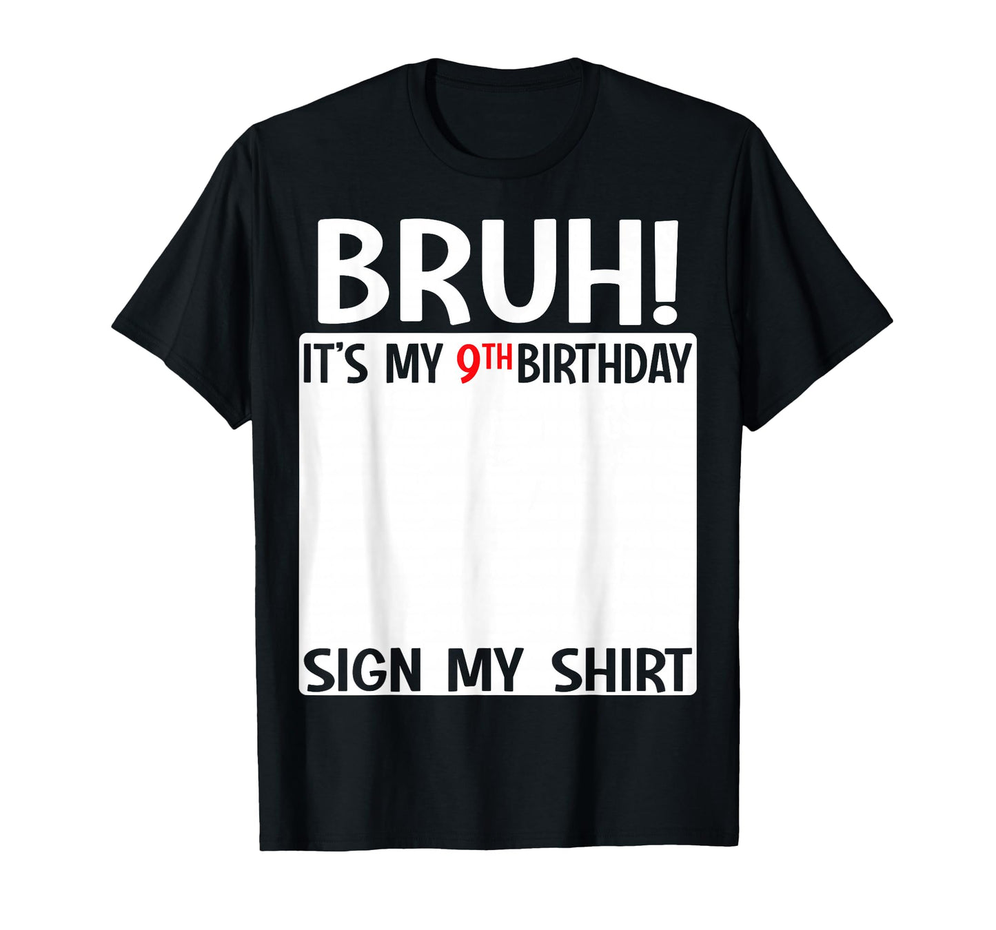 Bruh It's My 9th Birthday Sign My Shirt 9 Years Old Birthday T-Shirt