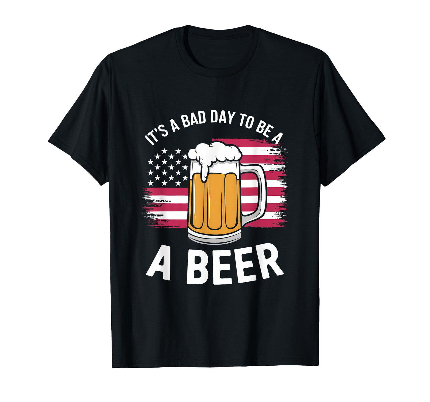 It's A Bad Day To Be A Beer Funny Drinking T-Shirt