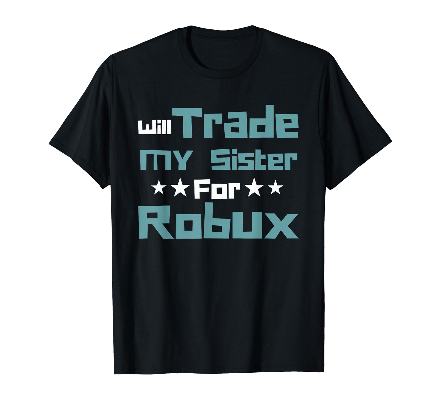 Will Trade My Sister for Robux Funny Gaming Kids T-Shirt