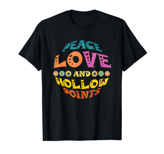 Peace Love And Hollow Points T-Shirt