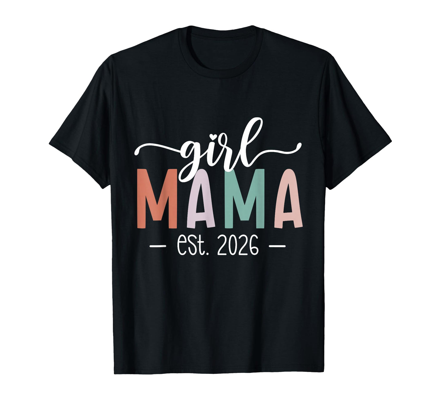 Girl Mama Est 2026 Girl Mom Pregnancy Mom to Be New Mom 2026 T-Shirt