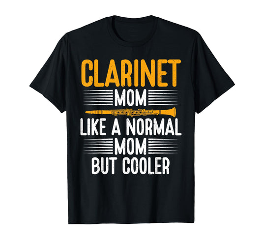 Clarinet Mom like a normal Mom but cooler Clarinet T-Shirt