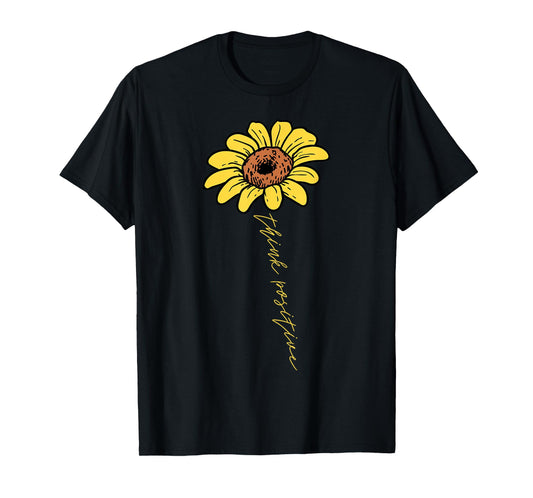 Sunflower Think Positive Positivity Motivational Saying Gift T-Shirt