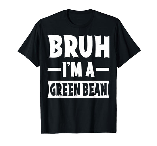 Bruh I'm A Green Bean Funny Lazy Halloween Costume Party T-Shirt