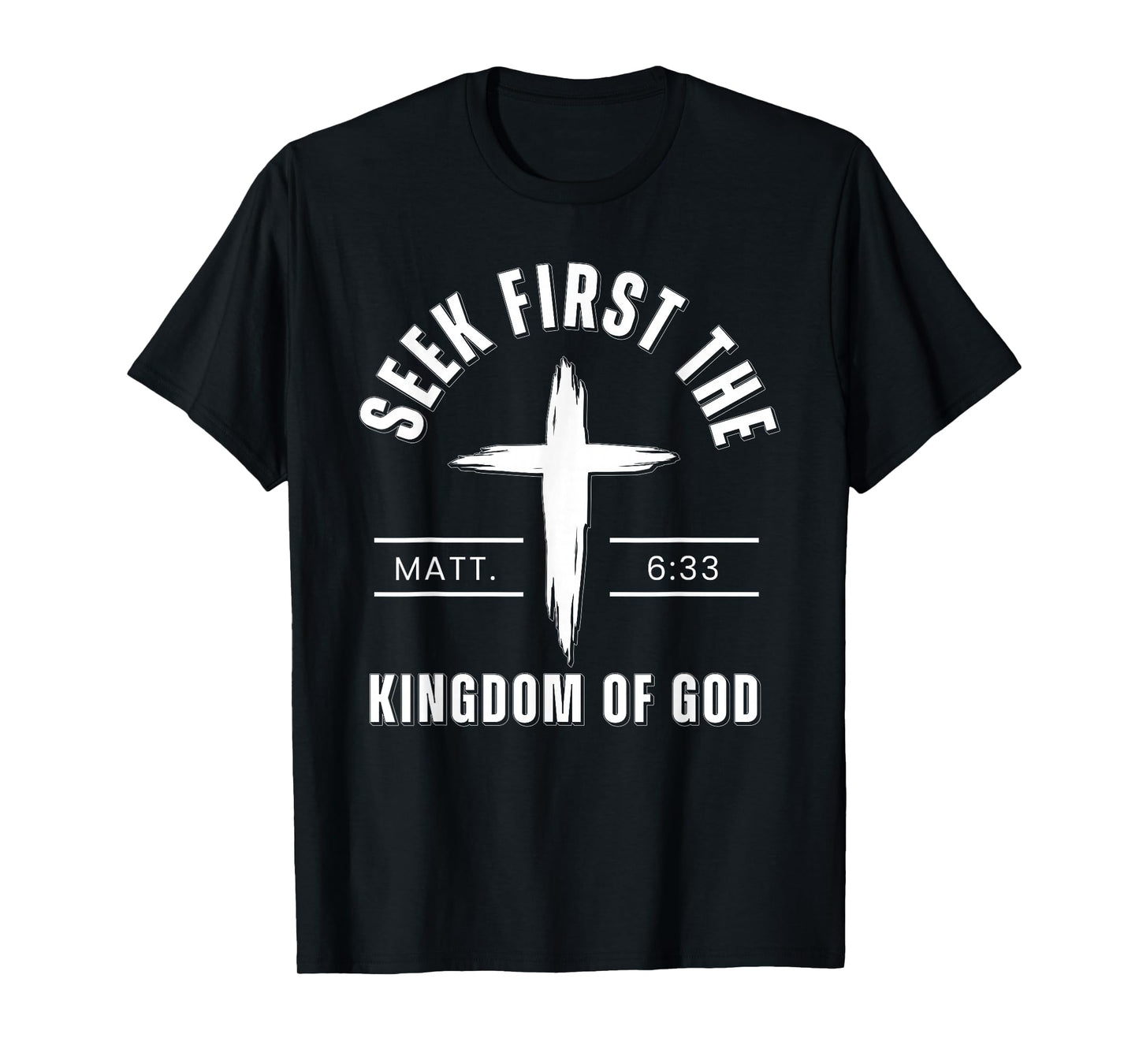 Seek First The Kingdom of God Matthew 6:33 Bible Verse T-Shirt