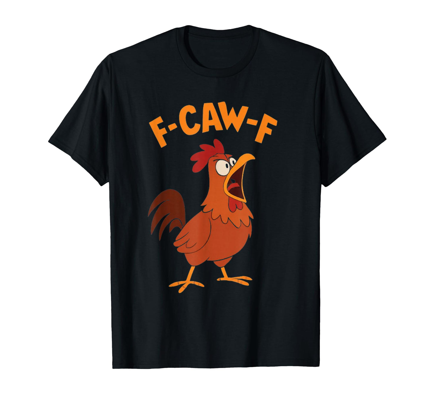 F-Caw-F Funny Chicken Humor F-Caw-F Quote Rooster Meme T-Shirt