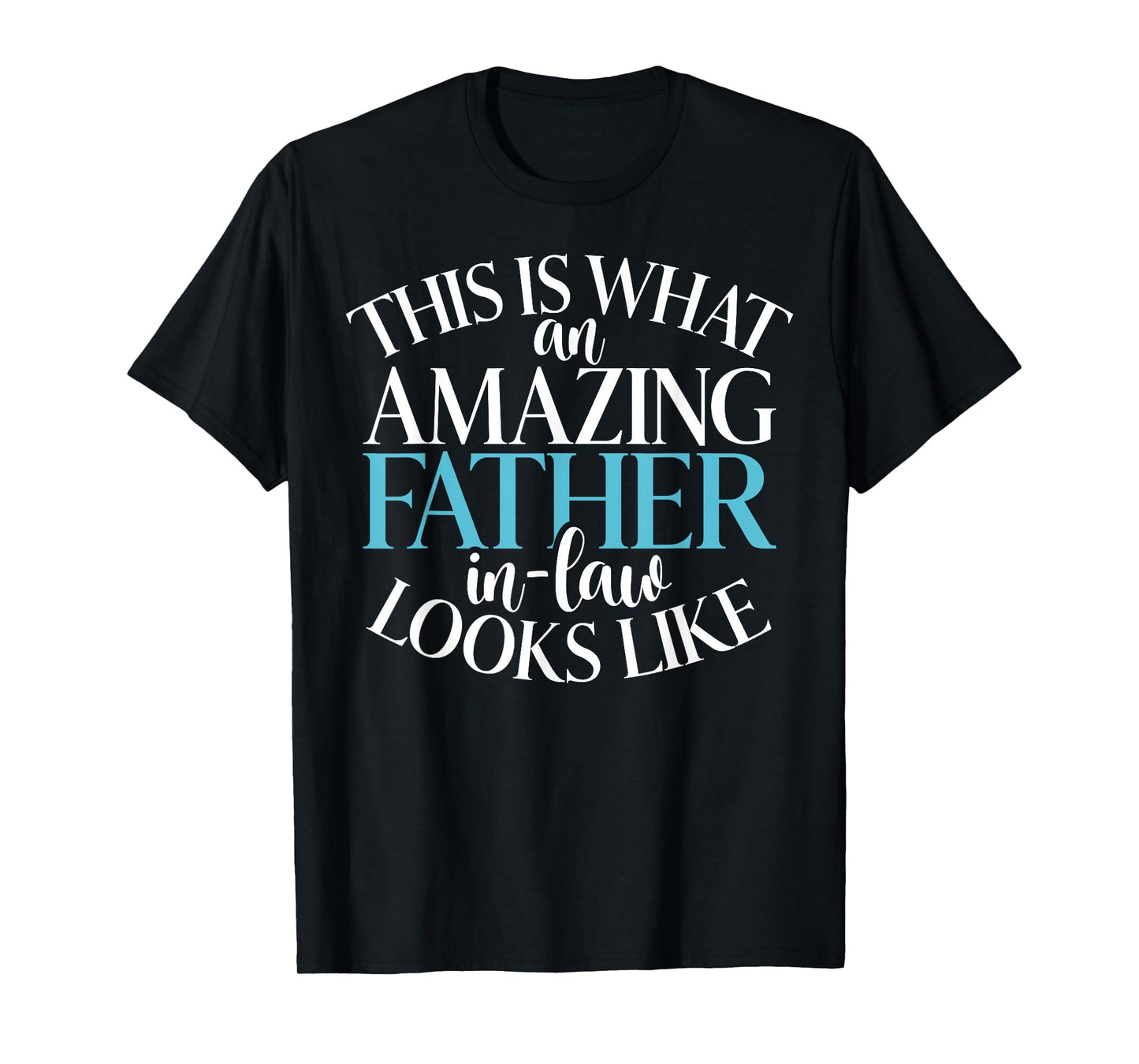 This is what an amazing Father in Law looks Father in Law T-Shirt