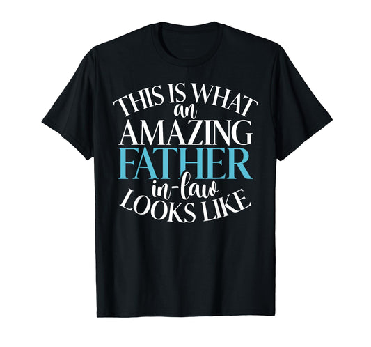 This is what an amazing Father in Law looks Father in Law T-Shirt