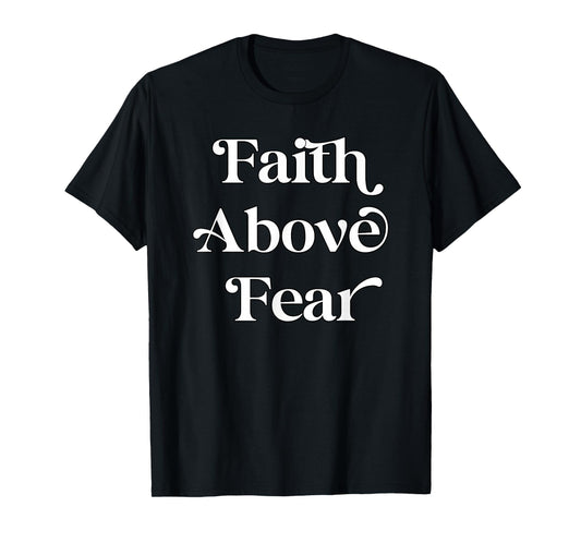Faith Above Fear T-Shirt