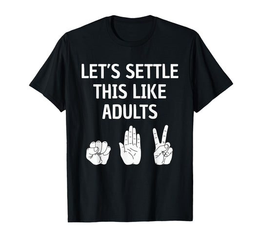 Let’s Settle This Like Adults Funny Rock Paper Scissors T-Shirt