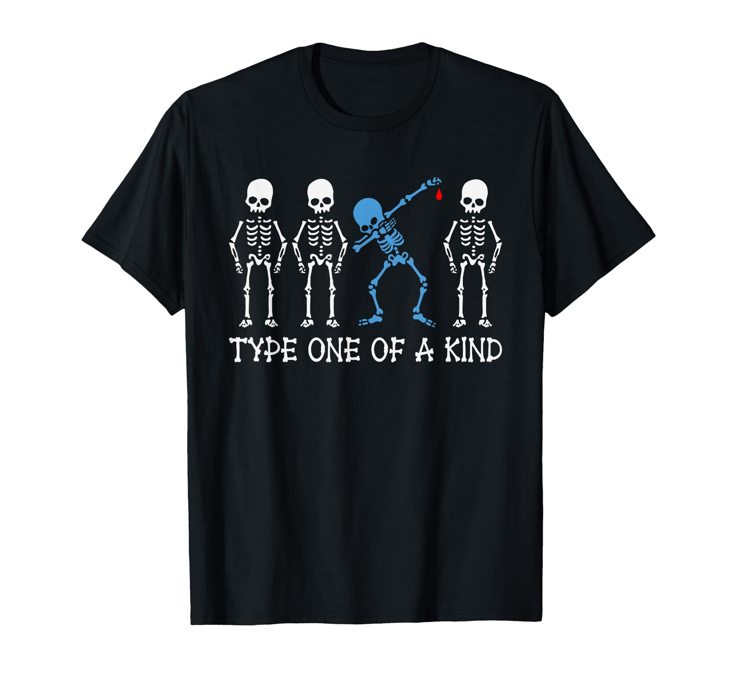 Type One Of A Kind Type 1 Diabetes Awareness Skeleton T-Shirt