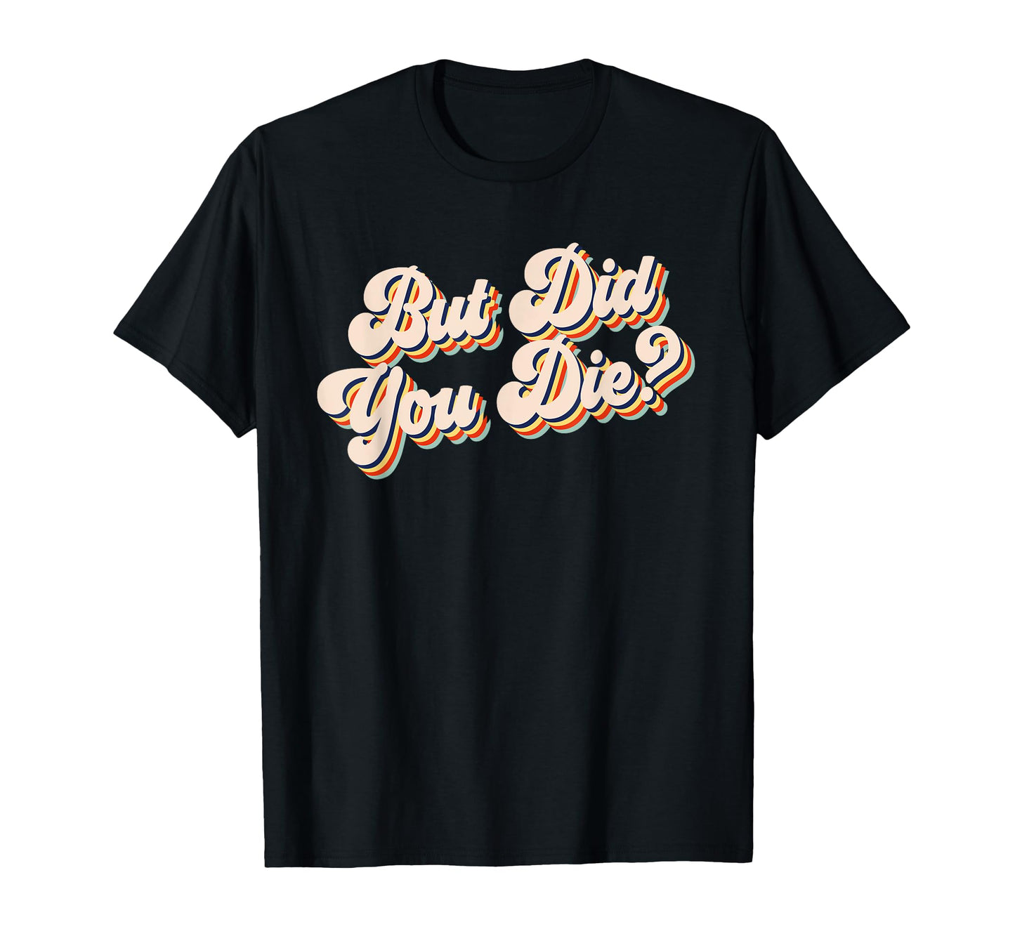 But Did You Die? Funny Workout Gym Retro But Did You Die T-Shirt