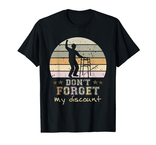 Don't Forget My Discount Funny Old Senior Citizens T-Shirt