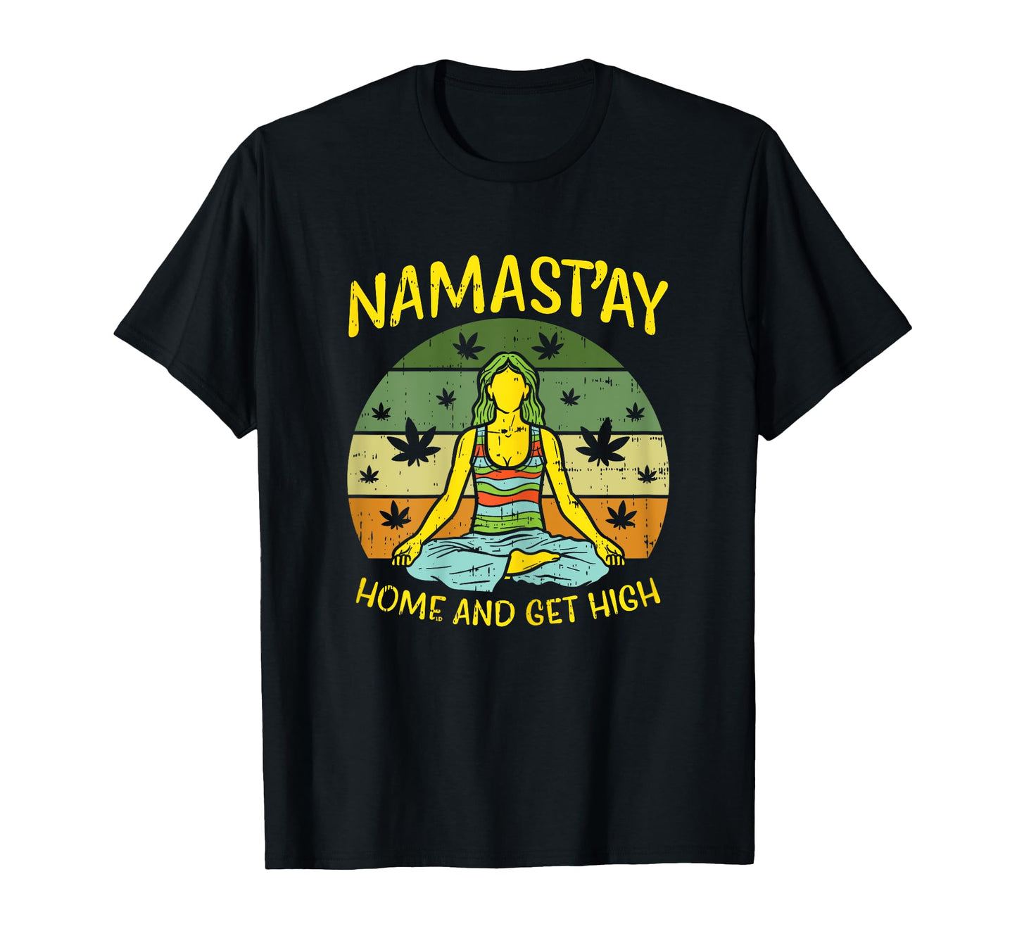 Namastay Home Get High Weed Yoga Yogi Funny Cannabis Gift T-Shirt