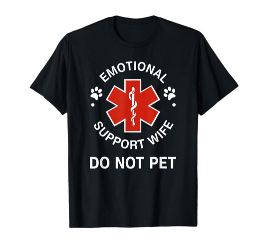 Emotional Support Wife Do Not Pet Funny Wife Girlfriend Joke T-Shirt