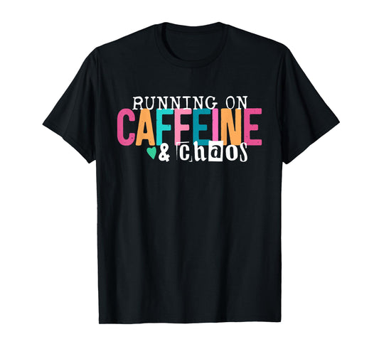 Running On Caffeine And CHaos Funny Coffee Women Men T-Shirt