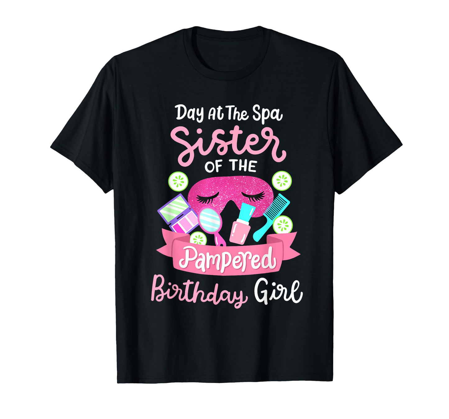 Spa Birthday Party Sister Of The Pampered Bday Girl T-Shirt