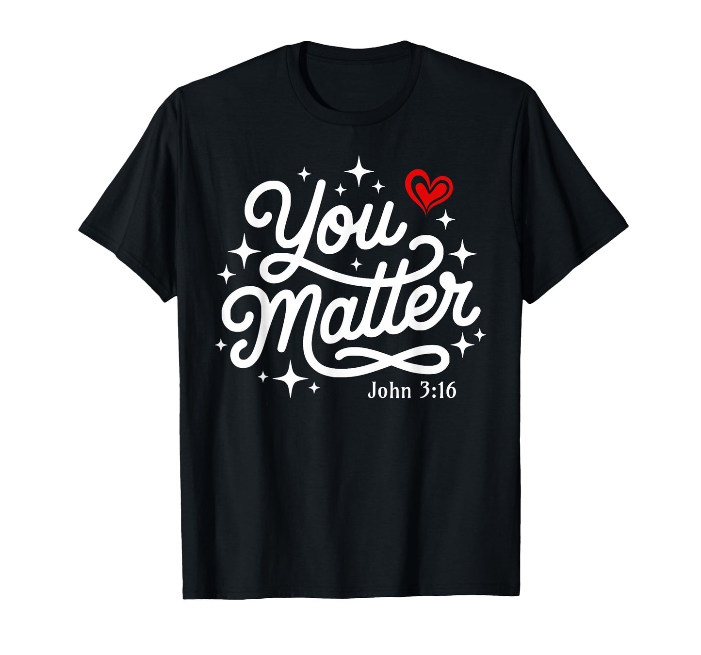 You Matter John 3:16 Faith Based Bible Verse Christian T-Shirt