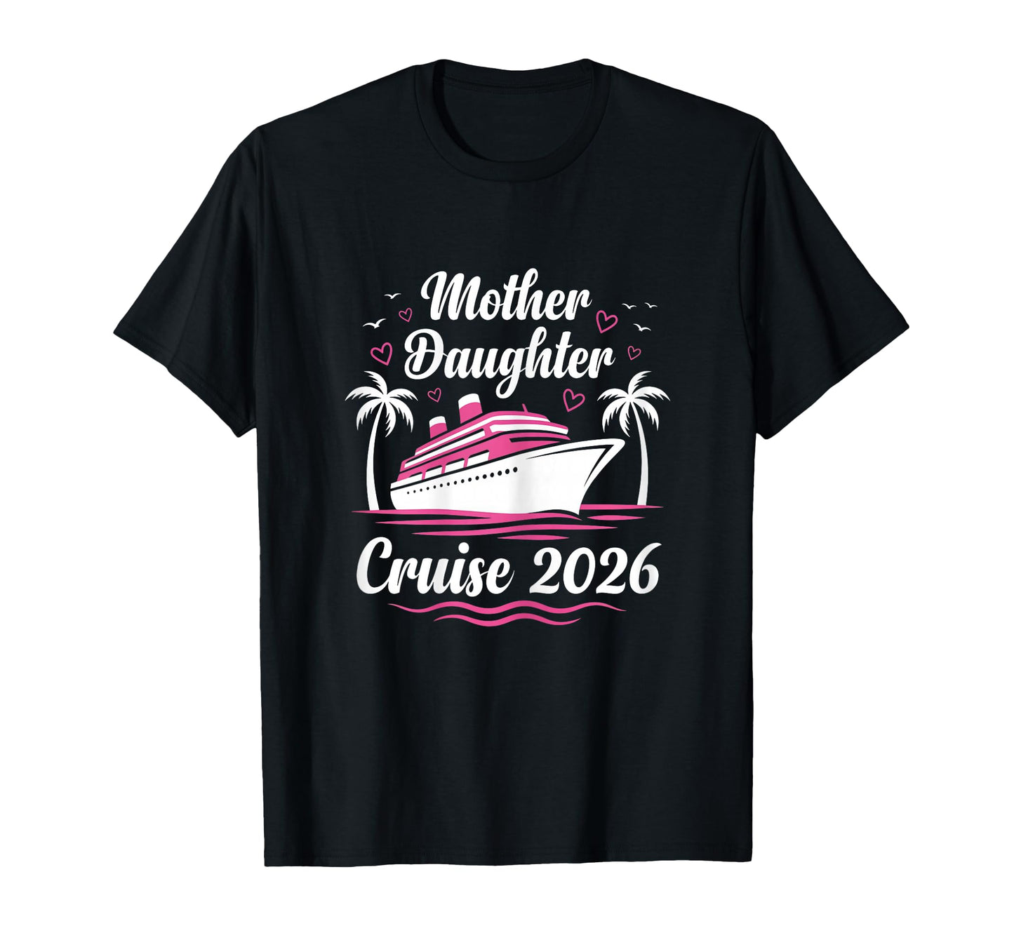 Mother and Daughter Cruise 2026 Women Cruising Matching Trip T-Shirt