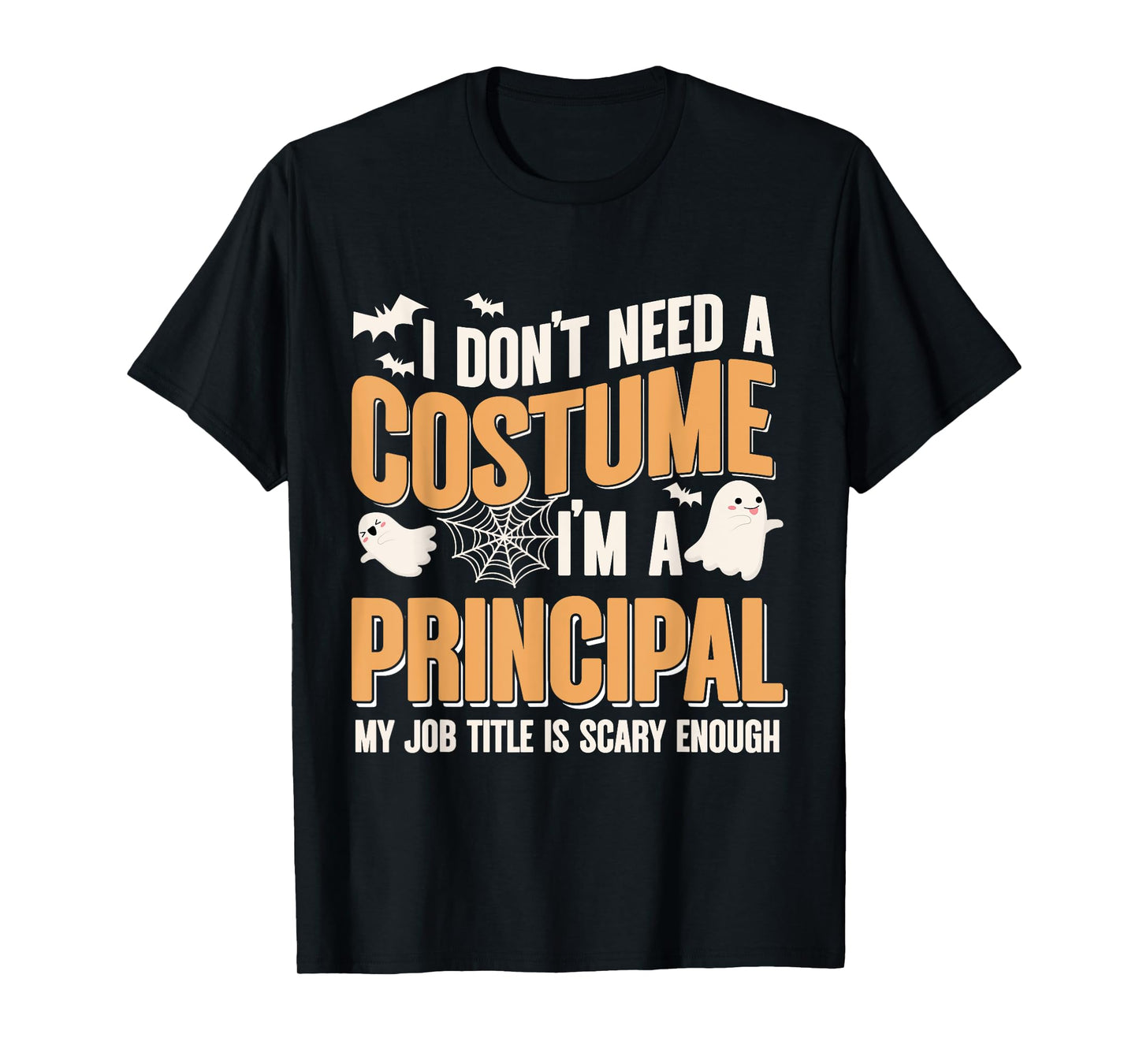 I Don't Need A Costume I'm A Principal Halloween T-Shirt