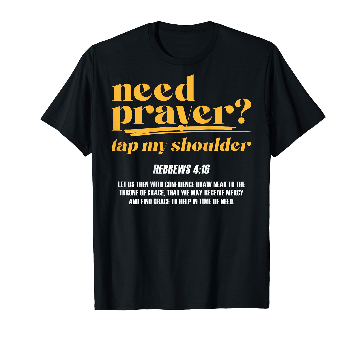 Need Prayer Tap My Shoulder Christian Men Women (On Back) T-Shirt