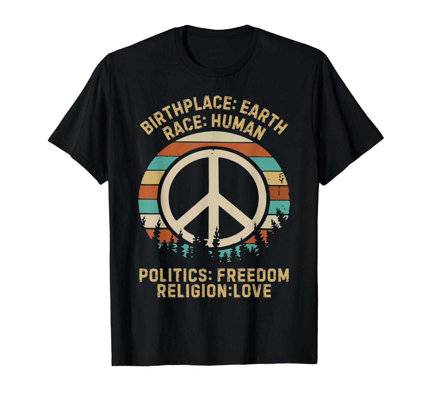 Birth Place Earth Race Human Politics Freedom Religion Love T-Shirt