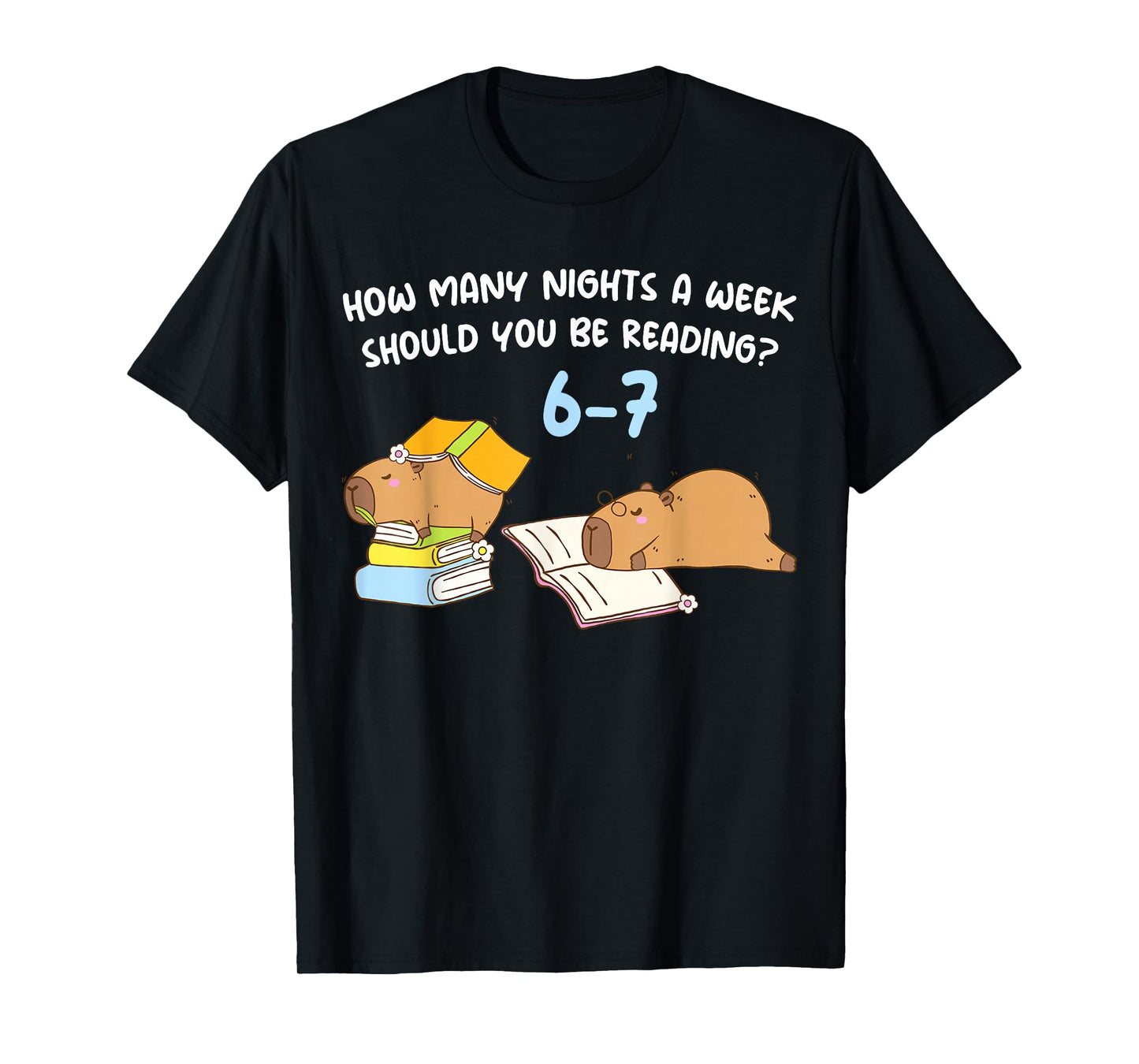 How Many Nights A Week Should You Be Reading 6-7 Capybara T-Shirt