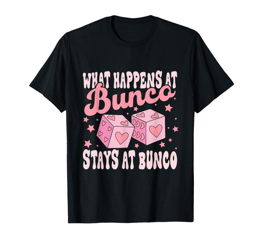What Happens at Bunco Stays at Bunco Game Night T-Shirt