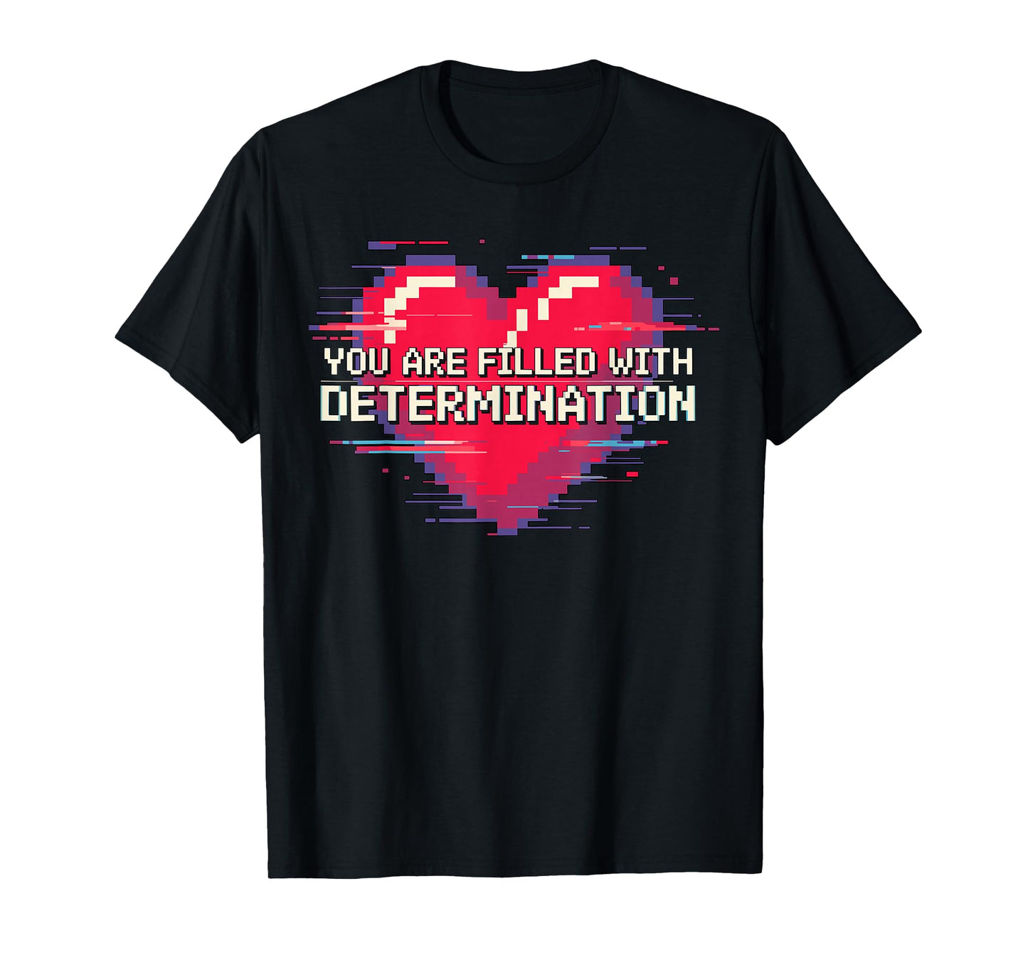 You are Filled with Determination Motivational Retro Gamer T-Shirt
