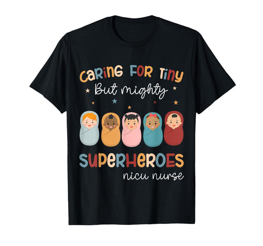 Nicu Nurse Neonatal Caring For Tiny But Mighty Superhero T-Shirt