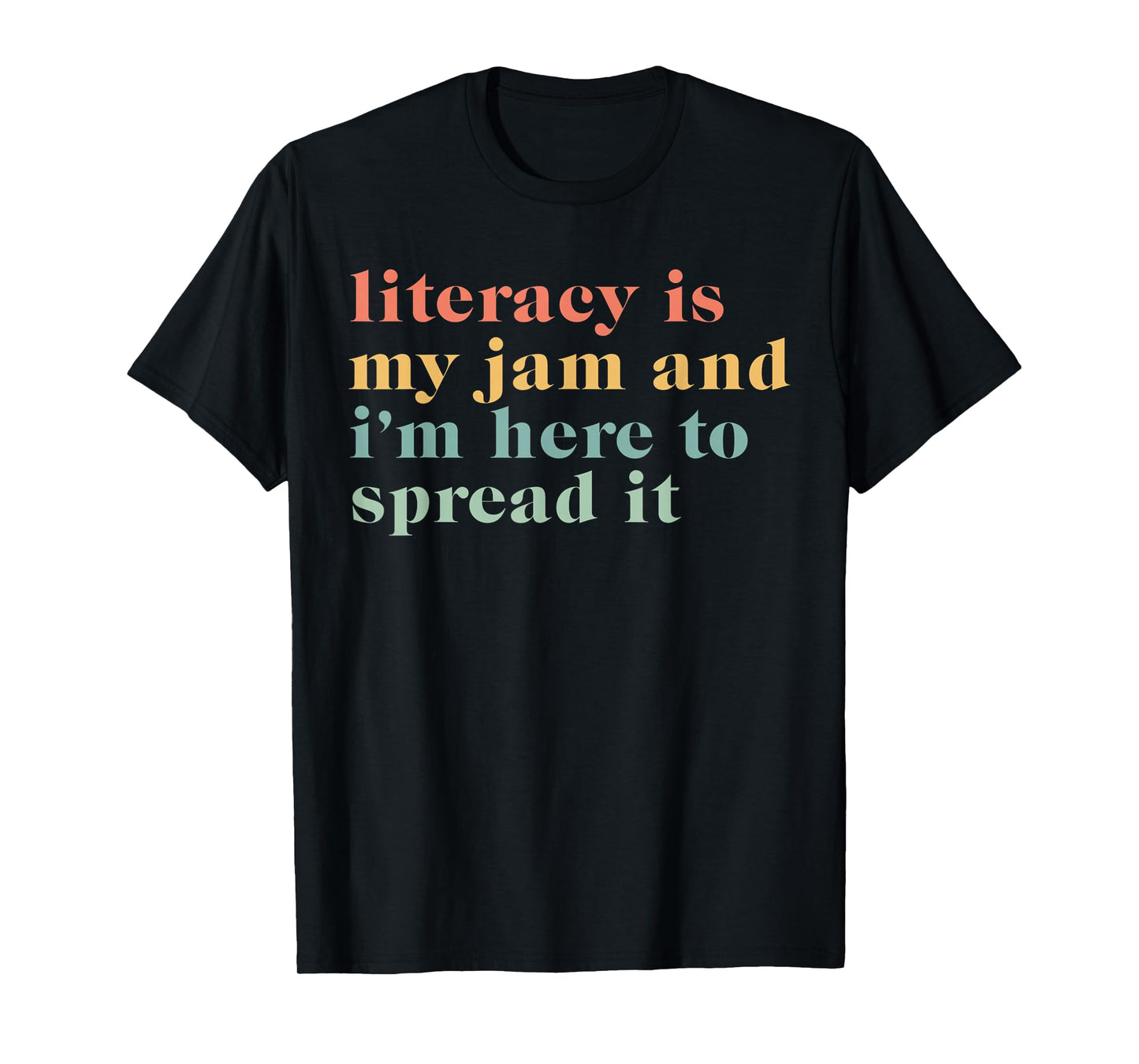 Funny Literacy Is My Jam And I'm Here To Spread It T-Shirt