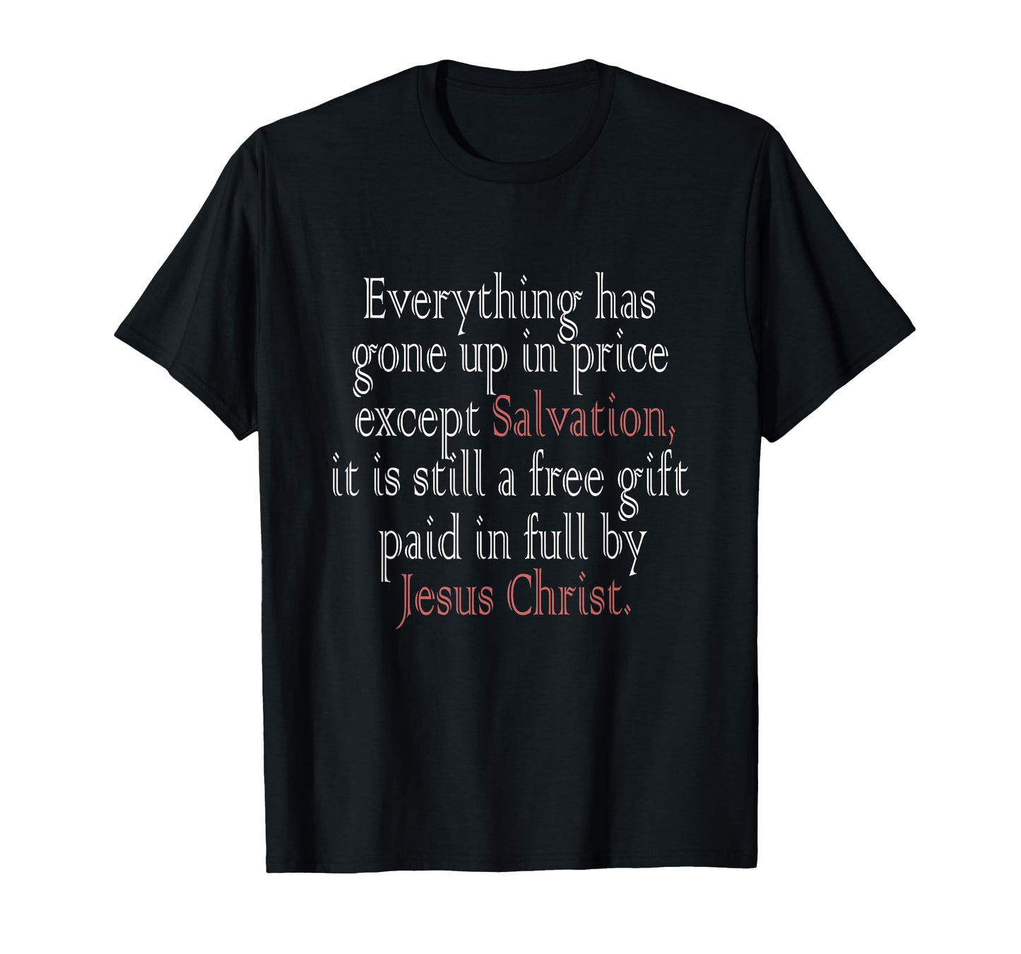 Everything Has Gone Up in Price Except Salvation Ephesians T-Shirt