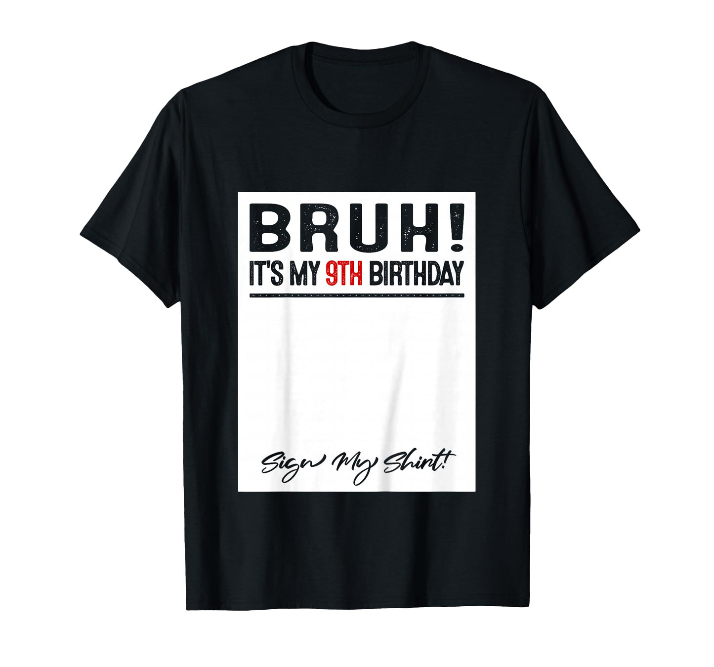 Kids 9 Year Old Bruh It's My 9th Birthday Sign My T-Shirt