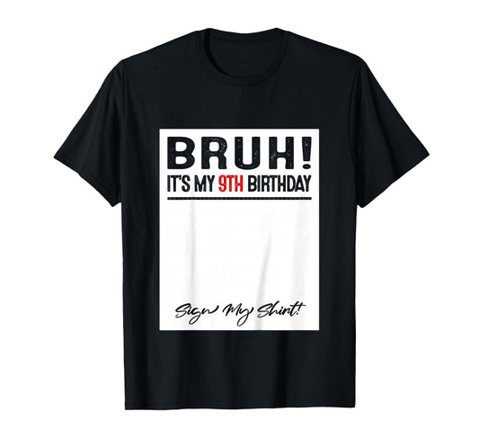 Kids 9 Year Old Bruh It's My 9th Birthday Sign My T-Shirt