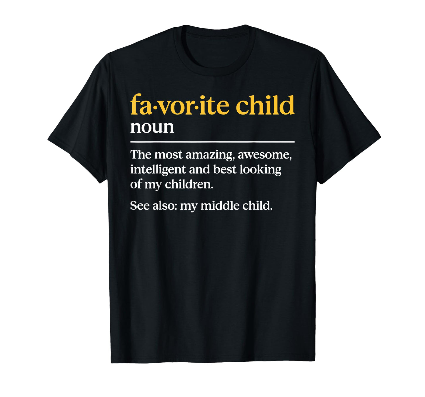 Favorite Child Definition Funny Mom and Dad Middle Child T-Shirt