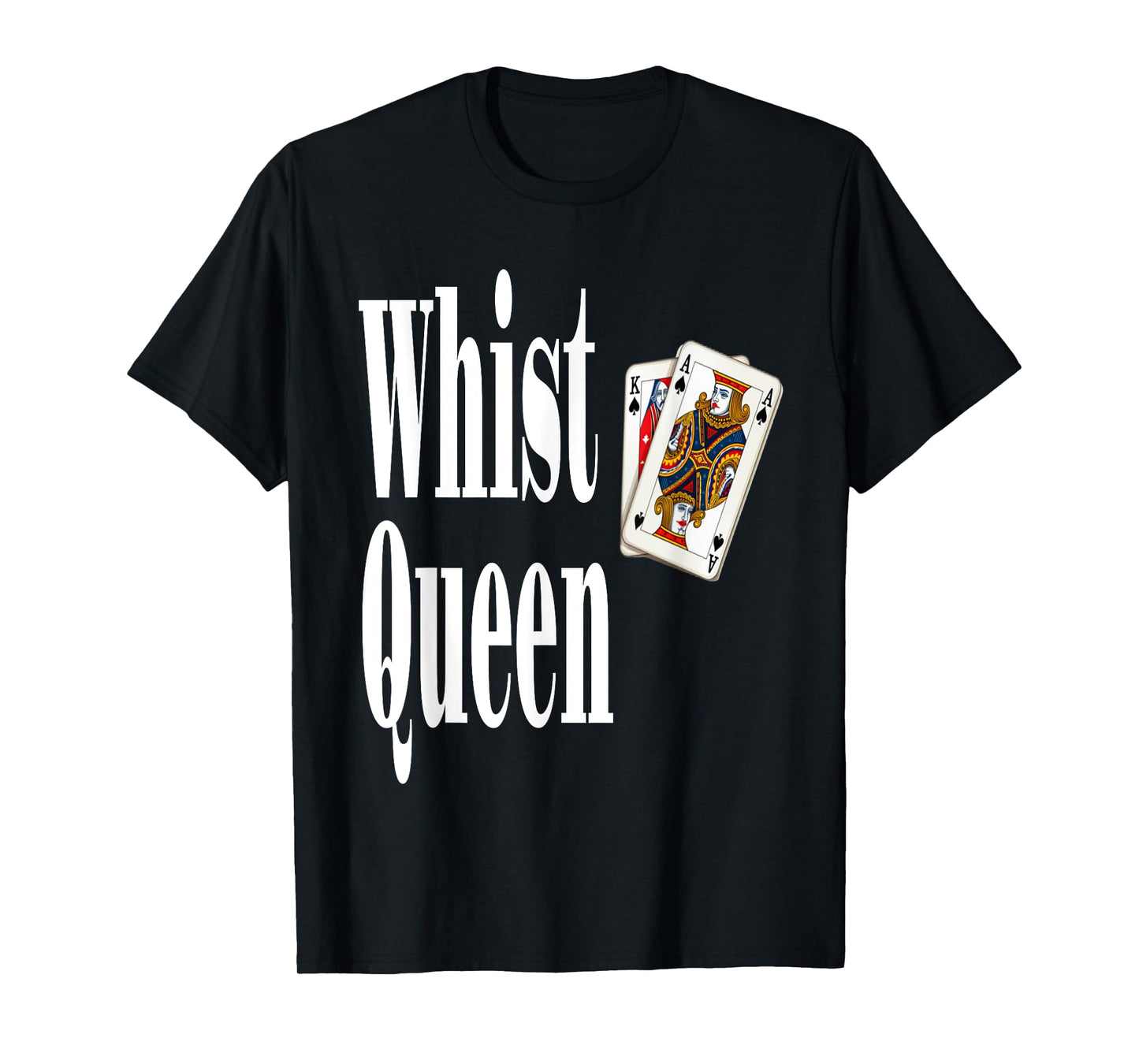 Funny Whist Queen Playing Card Game Winner Sarcasm Sarcastic T-Shirt