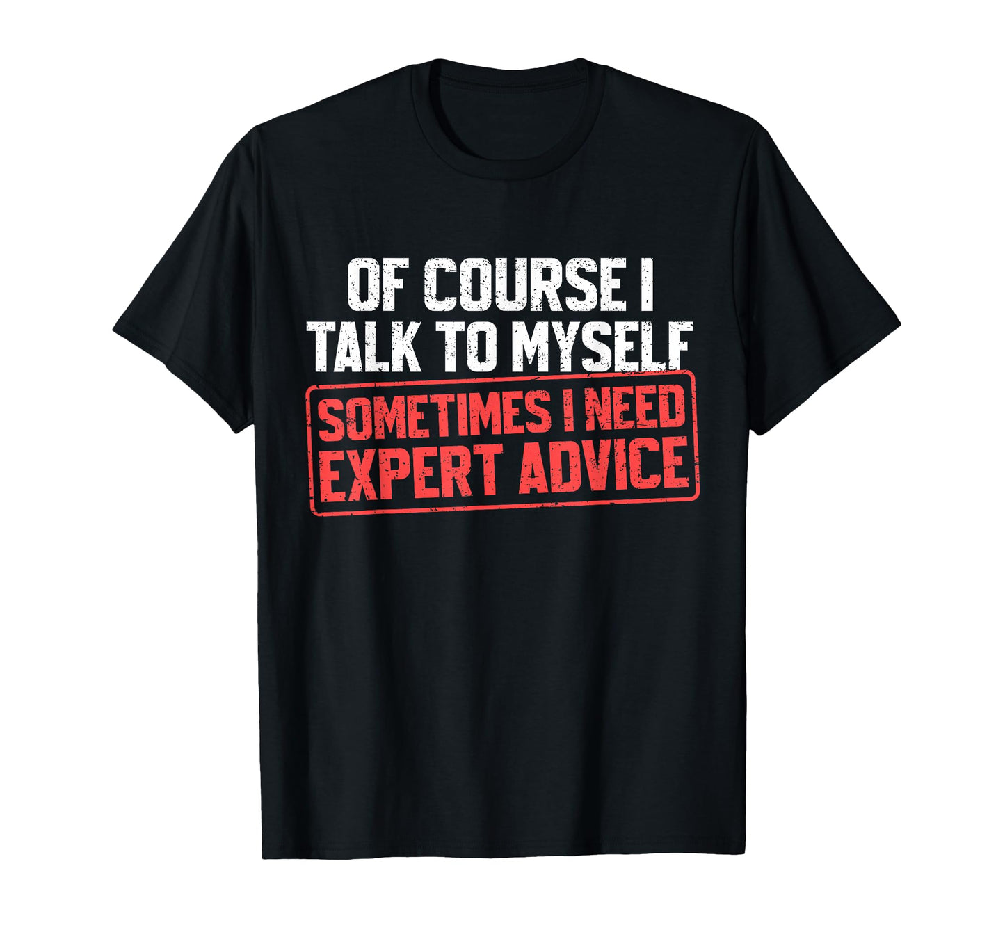 Funny Sarcastic Dad Grandpa of Course I Talk to Myself T-Shirt