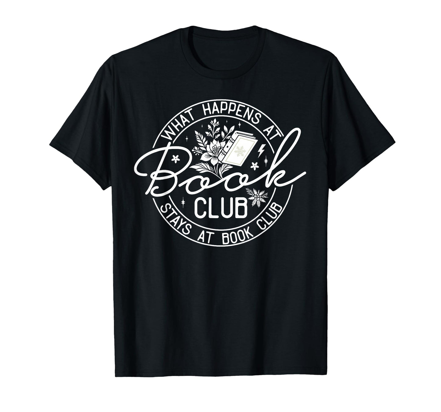 What Happens at Book Club Stays at Book Club T-Shirt