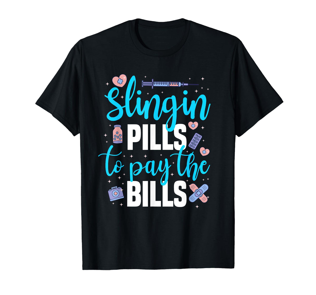 Slingin' Pills to Pay The Bills Funny Pharmacy T-Shirt